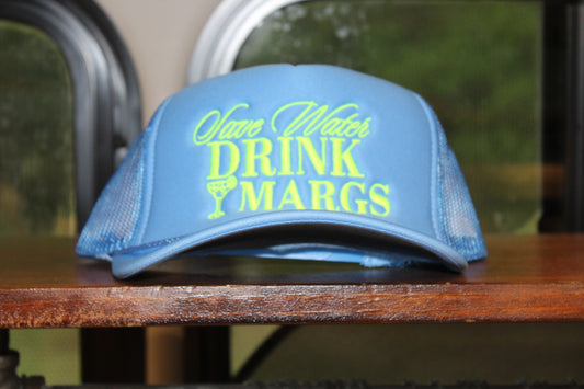 Save Water Drink Margs Trucker
