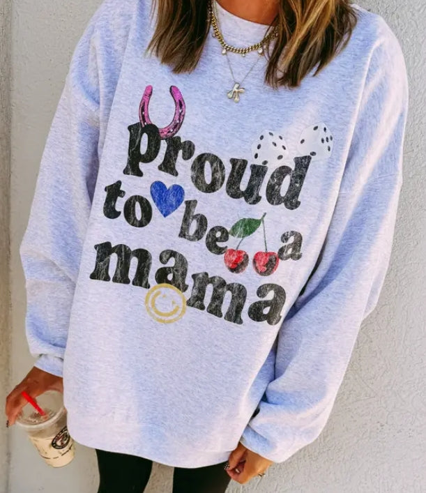 Proud to be Mama Sweatshirt