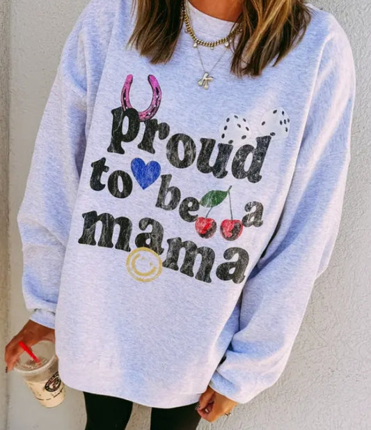 Proud to be Mama Sweatshirt
